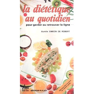 La diététique au quotidien Tome III. Pour garder ou retrouver la ligne